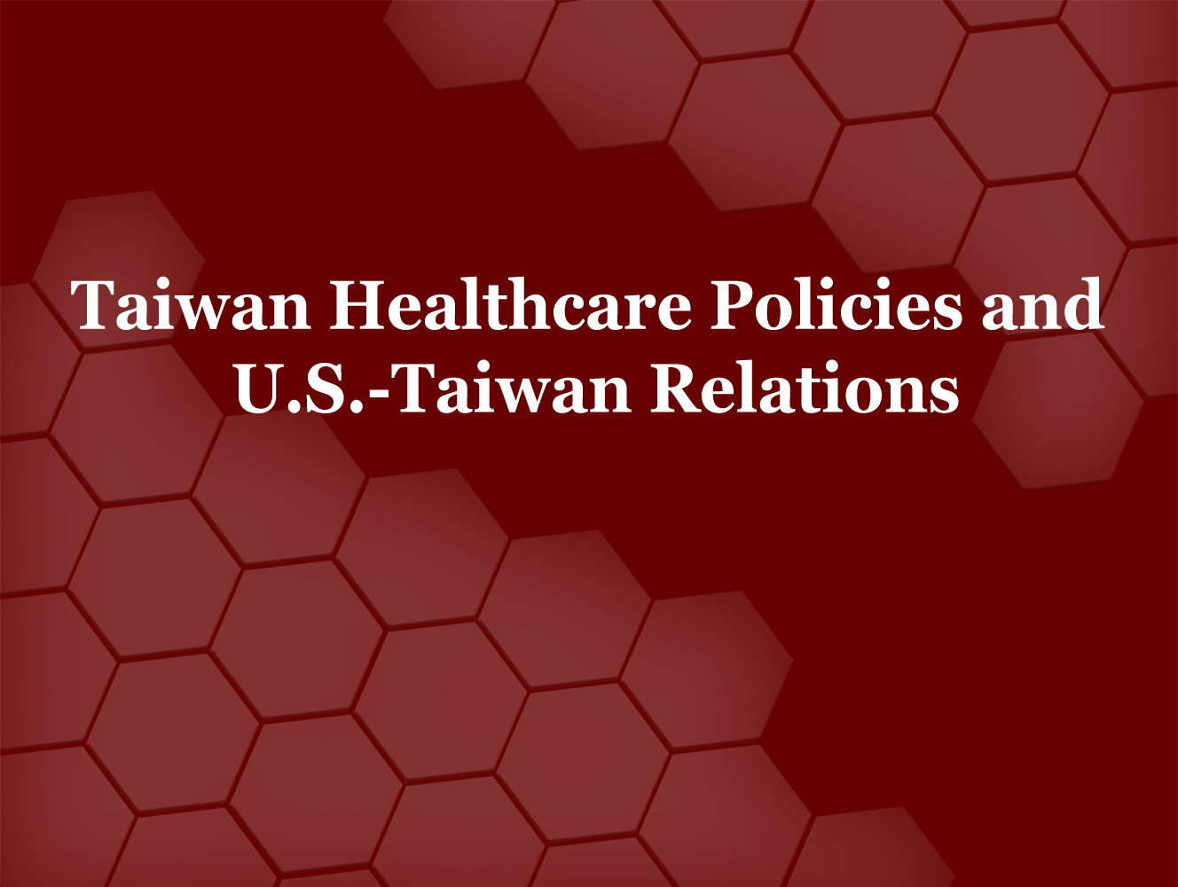 Report Taiwan Healthcare Policies And U S Taiwan Relations